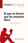 Justine Aerts, Justine Aerts - Et que ne durent que les moments doux de Virginie Grimaldi (Analyse de l'¿uvre)