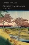 Ernest Holmes - Creative Mind and Success