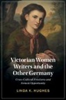 Linda Hughes, Linda (Texas Christian University) Hughes - Victorian Women Writers and the Other Germany