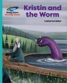 Catherine Baker, Kristina Kister - Reading Planet - Kristin and the Worm - Turquoise: Galaxy