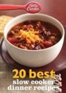Betty Crocker, Betty Ed D. Crocker, Betty Ed. D. Crocker - Betty Crocker 20 Best Slow Cooker Dinner Recipes