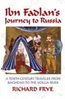 Richard Frye, Ahmad Ibn Fadlan - Ibn Fadlan's Journey to Russia Illustrated Edition