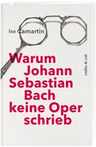 Iso Camartin - Warum Johann Sebastian Bach keine Oper schrieb