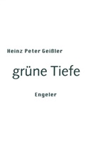Heinz Peter Geißler - grüne Tiefe