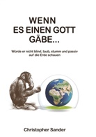 Christopher Sander - Wenn es einen Gott gäbe ...