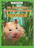 Ira Silberhaar - Fridolins abenteuerliche Wanderung