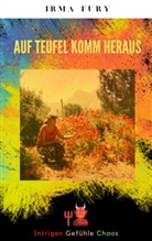 IRMA FURY, IRMA  FURY, Irma Fury - AUF TEUFEL KOMM HERAUS