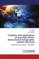 A. Yu. Akhmerov, A. V. Tyurin, S. A. Zhukov - Creation and application of precision three-dimensional holographic optical elements