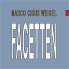 Marco Chris Weigel - Facetten