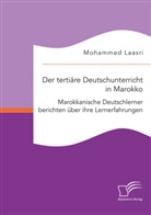 Mohammed Laasri - Der tertiäre Deutschunterricht in Marokko. Marokkanische Deutschlerner berichten über ihre Lernerfahrungen