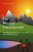 Jerome Fichtholz - Für Männer Freundschaft
