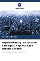 Abhishek Kumar - Implementierung von Spectrum Sensing: 5G Cognitive Radio Network auf USRP