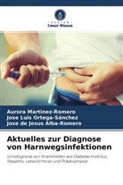 José de Jesús Alba-Romero, Aurora Martinez-Romero, José Luis Ortega-Sánchez - Aktuelles zur Diagnose von Harnwegsinfektionen