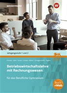 Melanie Frömelt, Hans Jecht, Marcel Kunze, Peter Limpke, Helmut Müller, Dirk Schlagentweith... - Betriebswirtschaftslehre mit Rechnungswesen für das Berufliche Gymnasium in Baden-Württemberg