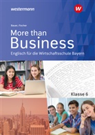 Thomas Bauer, Elena Fischer - More than Business - Englisch an der Wirtschaftsschule in Bayern