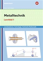 Manfred Büchele, Heinz Frisch, Heinz u a Frisch, Erwin Lösch, Thomas Megele, Erich Renner - Metalltechnik Lernsituationen, Technologie, Technische Mathematik