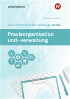 Uwe Hoffmann, Detlef Hofmann, Johannes Verhuven - Praxisorganisation und -verwaltung für Zahnmedizinische Fachangestellte
