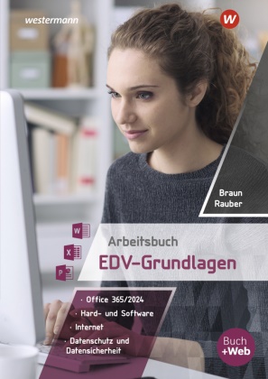 Frank Braun, Christoph Rauber - Arbeitsbuch EDV-Grundlagen - Windows 10 und MS-Office 365 - Schulbuch