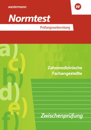 Karin Eißel, Karin (Dr.) Eissel - Prüfungsvorbereitung Normtest - Zahnmedizinische Fachangestellte Zwischenprüfung