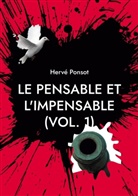 Hervé Ponsot - Le pensable et l'impensable (vol. 1)