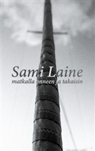 Sami Laine - matkalla onneen ja takaisin