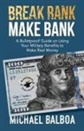 Michael Balboa, Michael G. Balboa - Break Rank, Make Bank