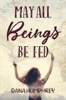 Dana Humphrey - May All Beings Be Fed