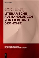 Gerda E Moser, Paul Keckeis, Gerda Moser, Gerda E. Moser, Walter, Viktoria Walter - Literarische Aushandlungen von Liebe und Ökonomie
