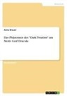 Anna Brauer - Das Phänomen des "Dark Tourism" am Motiv Graf Dracula