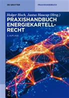 Haucap, Justus Haucap, Haucap (Prof. Dr.), Holger Hoch, Holger Hoch (Dr.) - Praxishandbuch Energiekartellrecht