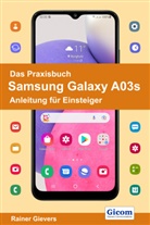 Rainer Gievers - Das Praxisbuch Samsung Galaxy A03s - Anleitung für Einsteiger