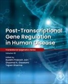 Buddhi Prakash (Assistant Professor Jain, Buddhi Prakash Jain, Buddhi (Assistant Professor Prakash Jain, Buddhi Prakash Jain, Shyamal K. Goswami, Shyamal K. (Professor Goswami... - Post-Transcriptional Gene Regulation in Human Disease