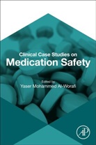 Yaser Mohammed (EDT) Al-worafi, Yaser Mohammed Al-Worafi, Yaser Mohammed Al-Worafi - Clinical Case Studies on Medication Safety
