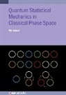 Phil Attard, Phil (University of Sydney Attard - Quantum Statistical Mechanics in Classical Phase Space