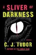 C J Tudor, C. J. Tudor - A Sliver of Darkness - Stories