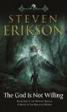 Steven Erikson - The God Is Not Willing