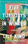Lily King - Five Tuesdays in Winter