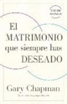 Gary Chapman - El Matrimonio Que Siempre Has Deseado, Ed Rev. (the Marriage You've Always Wanted, REV Ed)