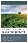 Phil A Newton, Phil A. Newton - 40 Preguntas Sobre El Ministerio Pastoral (40 Questions about Pastoral Ministry)