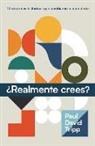 Paul Tripp - ¿Realmente Crees? (Do You Believe? 12 Historic Doctrines to Change Your Everyday Life)