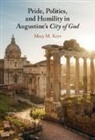 Mary M. Keys, Mary M. (University of Notre Dame Keys - Pride, Politics, and Humility in Augustine''s City of God