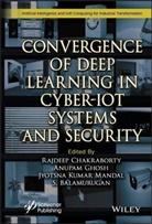 S. Balamurugan, Chakraborty, R Chakraborty, Rajdeep Chakraborty, Rajdeep (Netaji Subhash Engineering C Chakraborty, Anupam Ghosh... - Convergence of Deep Learning in Cyber-Iot Systems and Security