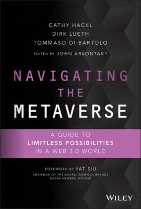John Arkontaky, Tommaso Di Bartolo,  Hackl, C Hackl, Cathy Hackl, Cathy Lueth Hackl... - Navigating the Metaverse - A Guide to Limitless Possibilities in a Web 3.0 World