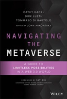 John Arkontaky, Tommaso Di Bartolo, Hackl, C Hackl, Cathy Hackl, Cathy Lueth Hackl... - Navigating the Metaverse: A Guide to Limitless Possibilities in a
