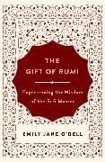 Emily Jane O'Dell - The Gift of Rumi - Experiencing the Wisdom of the Sufi Master