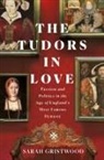 Sarah Gristwood - The Tudors in Love