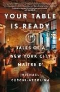 Michael Cecchi-Azzolina - Your Table Is Ready - Tales of a New York City Maetre D