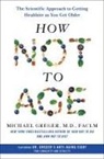 Michael Greger, M. D. Michael Greger, M.D. Michael Greger - How Not to Age