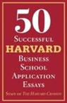 The Staff of the Harvard Crimson, Staff Of The Harvard Crimson - 50 Successful Harvard Business School Application Essays