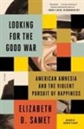 Elizabeth D Samet, Elizabeth D. Samet - Looking for the Good War